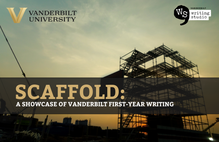 					View Vol. 8 No. 1 (2026): Scaffold: A Showcase of Vanderbilt First-Year Writing
				